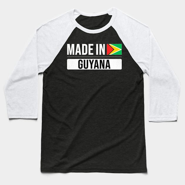 Made In Guyana - Gift for Guyanese With Roots From Guyana Baseball T-Shirt by Country Flags